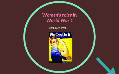 Women's roles in World War 1 by on Prezi