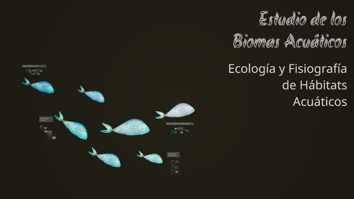 Estudio de los Biomas Acuáticos by Gmail gooo on Prezi