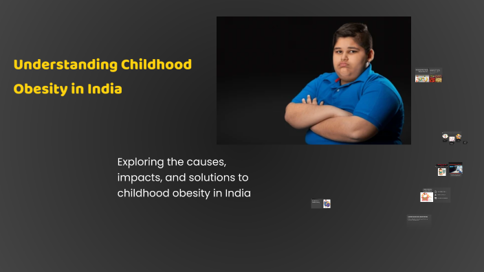 Understanding Childhood Obesity in India by Prachi A Shukla on Prezi