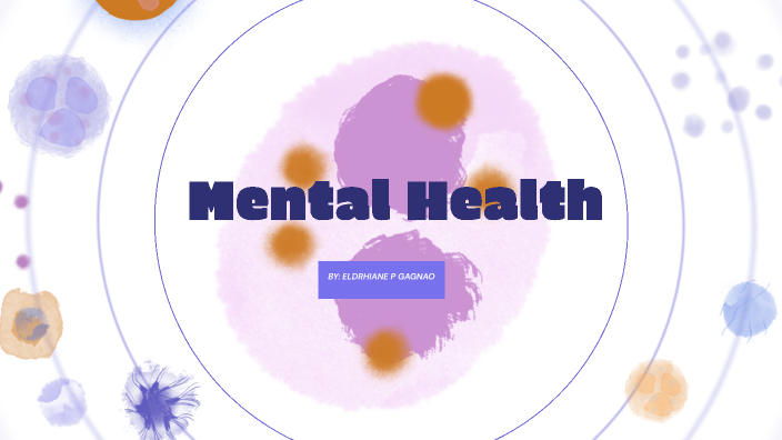 Mental Health by ELDRHIANE GAGNAO on Prezi