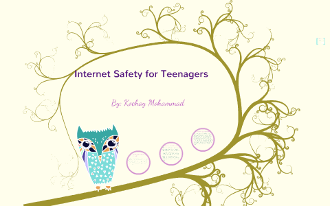 Internet Safety for Teenagers by Kochay Mohammad on Prezi