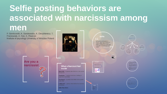 Selfie Posting Behaviors Are Associated With Narcissism Amon By Sophie Eardley On Prezi