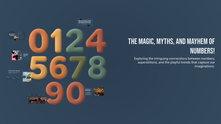 Numbers Myth The Magic, Myths, and Mayhem of Numbers! by Perry K on Prezi