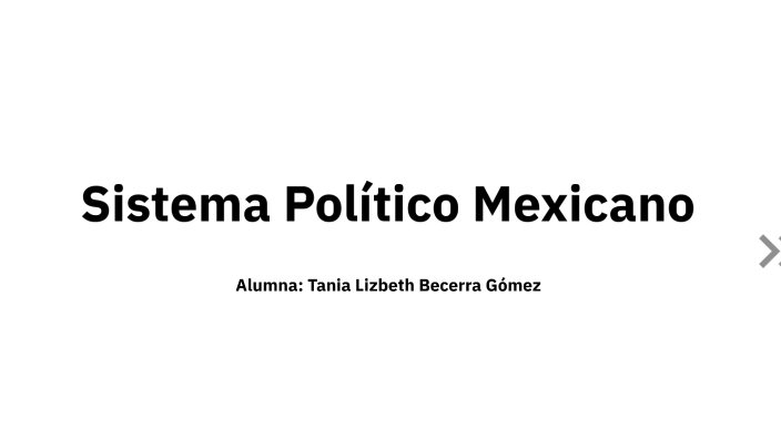 Sistema Político Mexicano By Tania Becerra On Prezi 8410