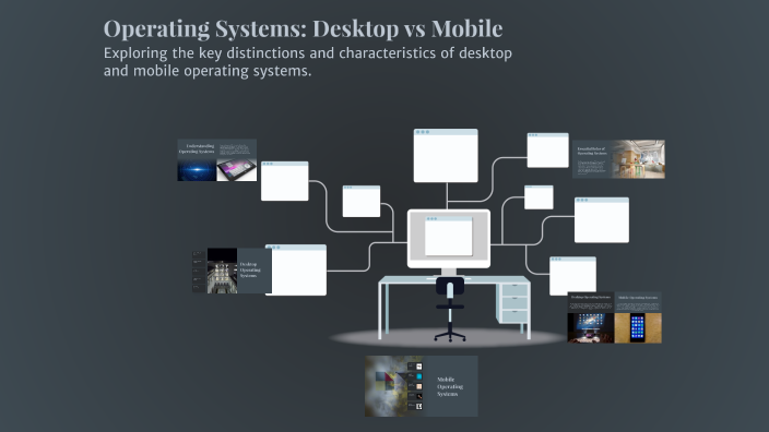 Operating Systems: Desktop vs Mobile by Ashiq Rehman on Prezi