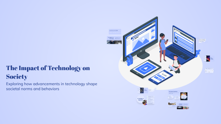 The Impact of Technology on Society by westland Atienza on Prezi