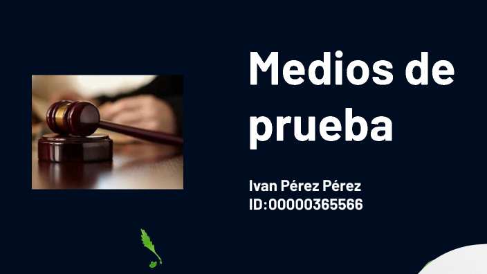 Medios De Prueba By Ivan Perez Perez On Prezi 3149