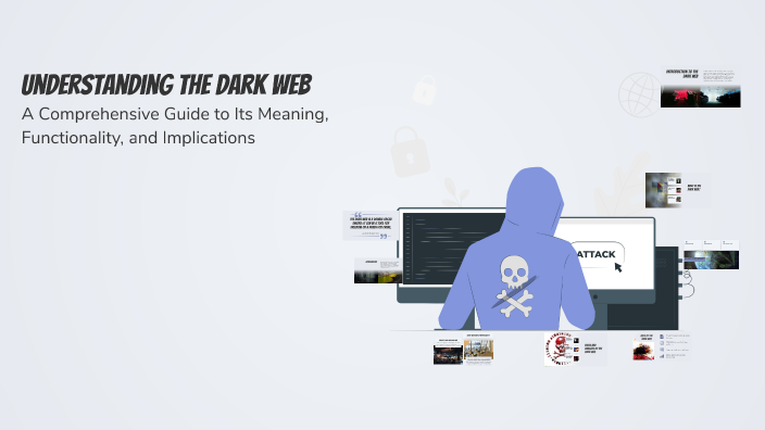 Understanding the Dark Web by Ehrlich Belisario on Prezi