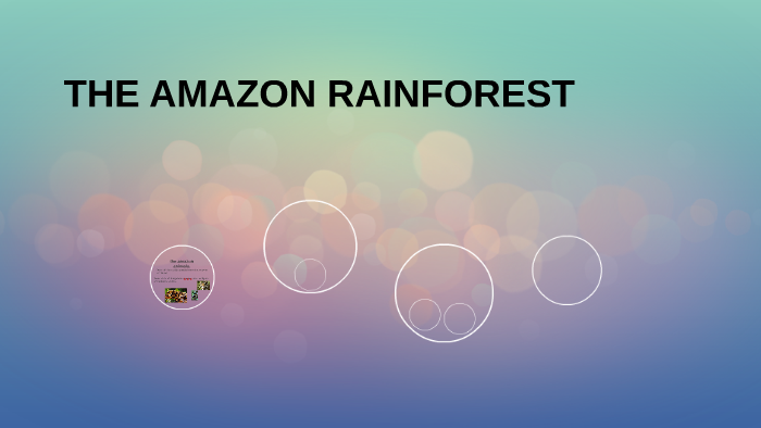 THE AMAZON RAINFOREST by britton bryant on Prezi