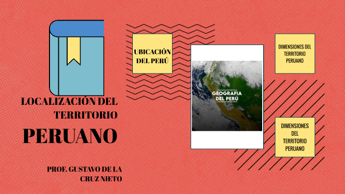 LOCALIZACIÓN DEL TERRITORIO PERUANO by Gustavo De La Cruz Nieto on Prezi