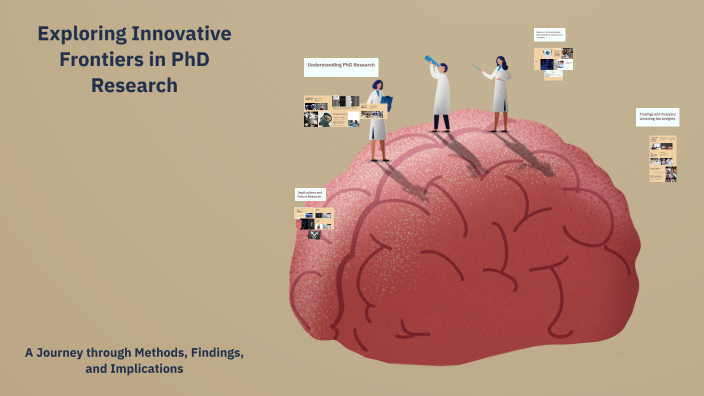Exploring Innovative Frontiers in PhD Research by Hajar on Prezi