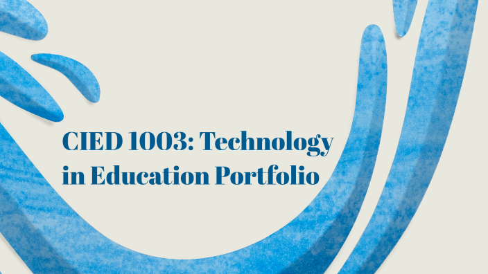 CIED 1003: Technology in Education Portfolio by Lillie Tews on Prezi