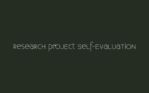 self evaluation research project