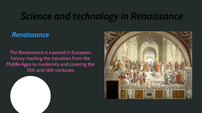 science and technology in Renaissance by Ayan Zohaib on Prezi