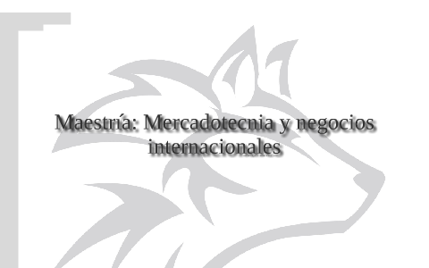 Mercadotecnia y negocios internacionales by MIGUEL PERAZA on Prezi