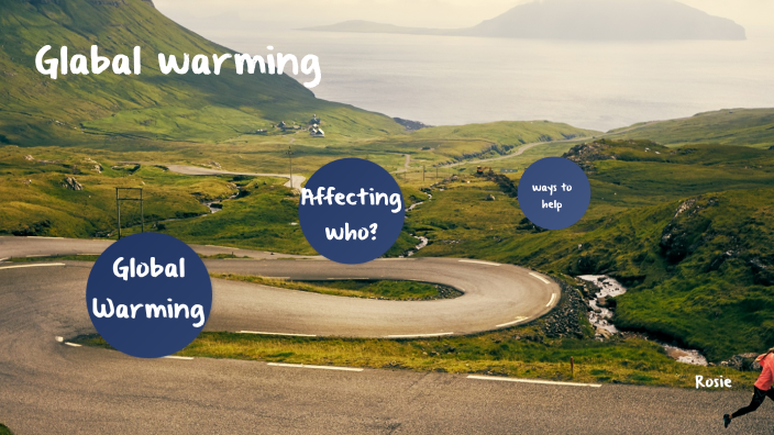 Global warming by Rosie Perez on Prezi