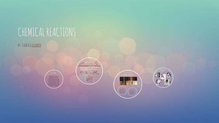 CHEMICAL REACTIONS by isabella fajardo on Prezi