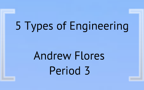 5 Types of Engineering by Andrew Flores on Prezi