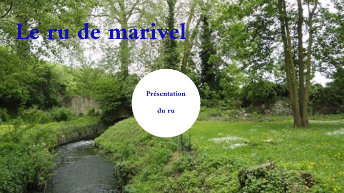 Le ru de Marivel by Camille blondeau on Prezi