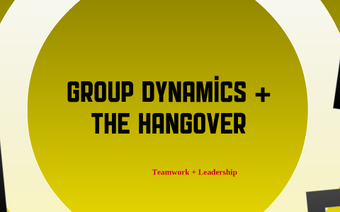 The Hangover Leadership Dynamics by Lauren Gray on Prezi
