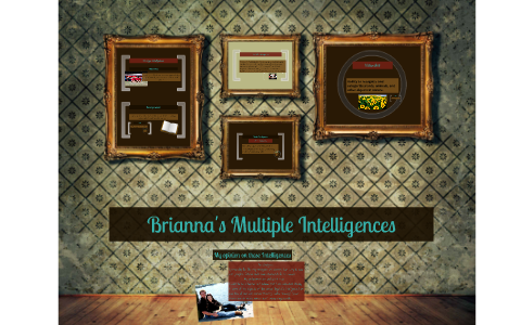 Brianna's Multiple Intelligences by Brianna Schultz on Prezi