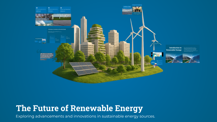 The Future of Renewable Energy by A S on Prezi