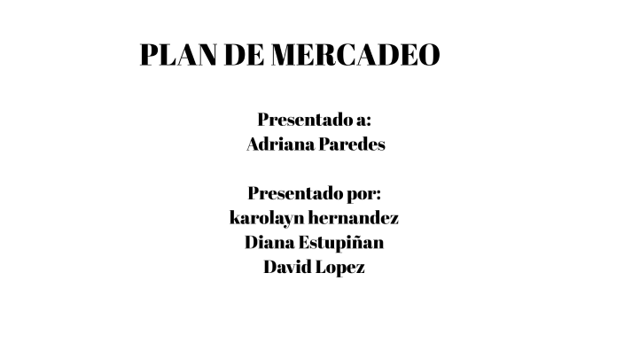 PLAN DE MERCADEO by DIANA ESTUPIÑAN on Prezi
