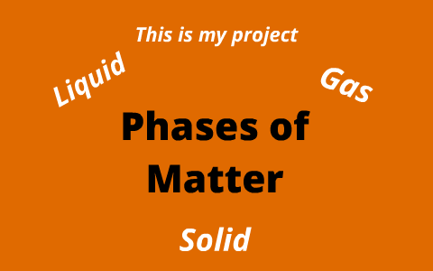 Phases of Matter by andrew johhny on Prezi