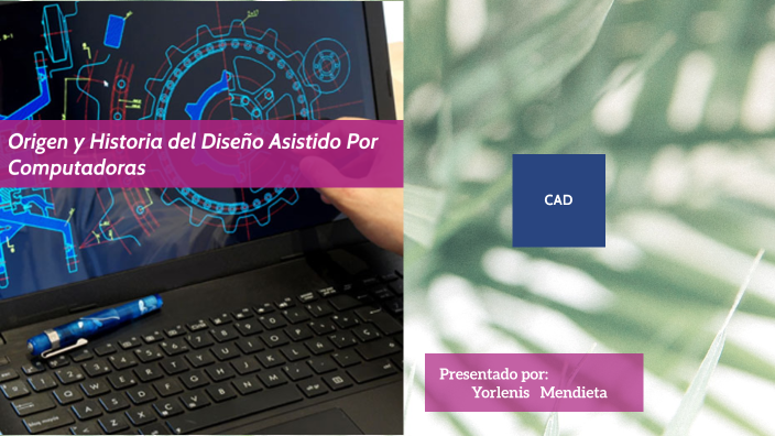 Origen e Historia del Diseño Asistido por Computadoras by yorlenis