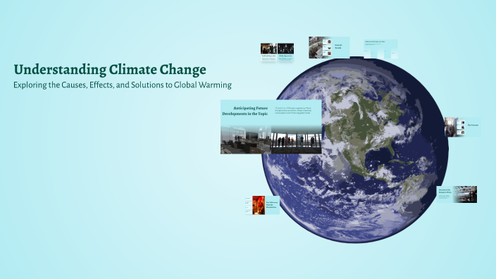 Understanding Climate Change by Aileen Stewart on Prezi
