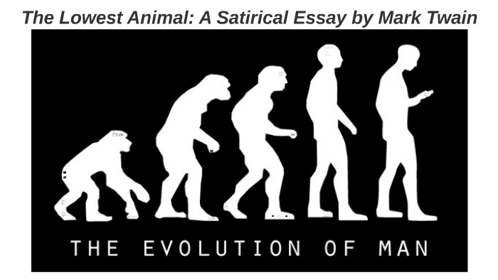 Classification Essay Thesis Statement Copy Of The Lowest Animal A Satirical Essay By Mark Twain By Nicole Cho On Prezi Thesis Statement Persuasive Essay also Essay About Science And Technology Copy Of The Lowest Animal A Satirical Essay By Mark Twain By Nicole Hire A Writer