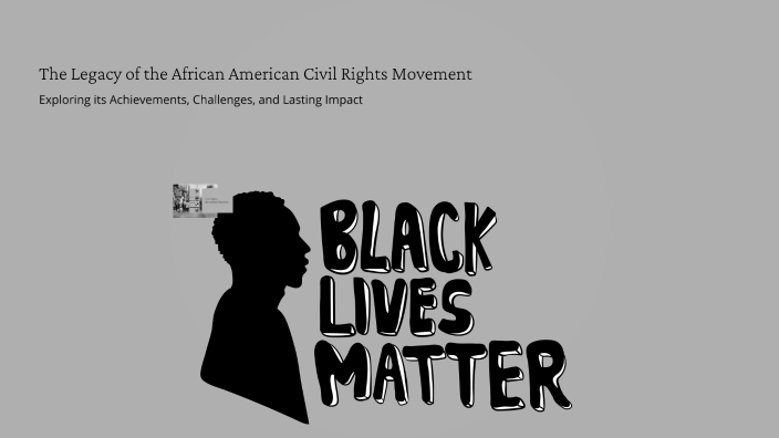 The Legacy of the African American Civil Rights Movement by ASHLEY ...