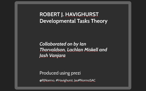 R J Havighurst by Mona Craft on Prezi