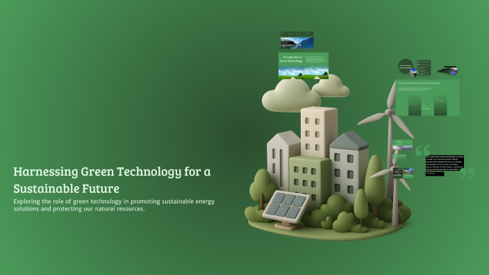 Harnessing Green Technology for a Sustainable Future by nomin bat on Prezi