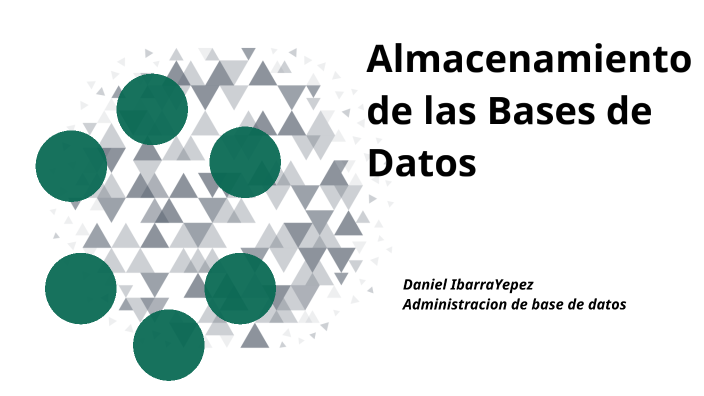 Almacenamiento de las Bases de Datos by Daniel Ibarra on Prezi
