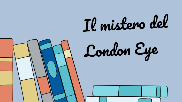 Il mistero del London Eye by emma ponci on Prezi