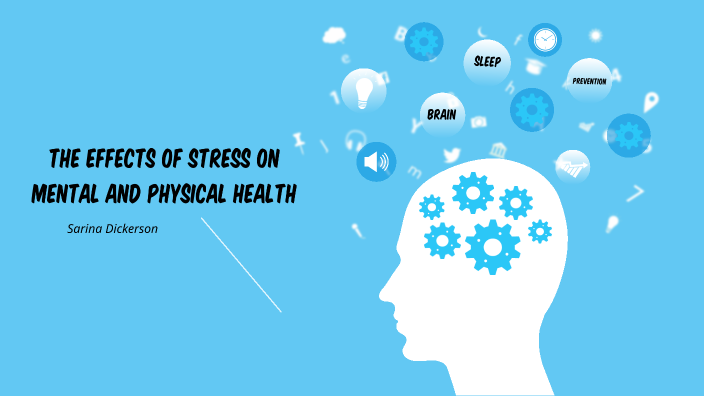 The Effects of Stress on Mental and Physical Health by Sarina Dickerson ...