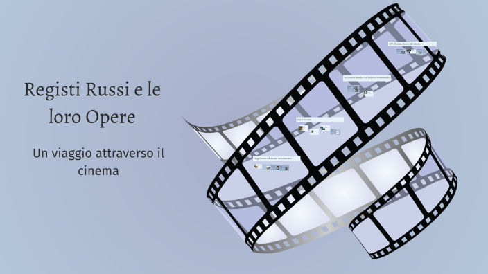 Registi Russi e le loro Opere by Chiara Gatto on Prezi