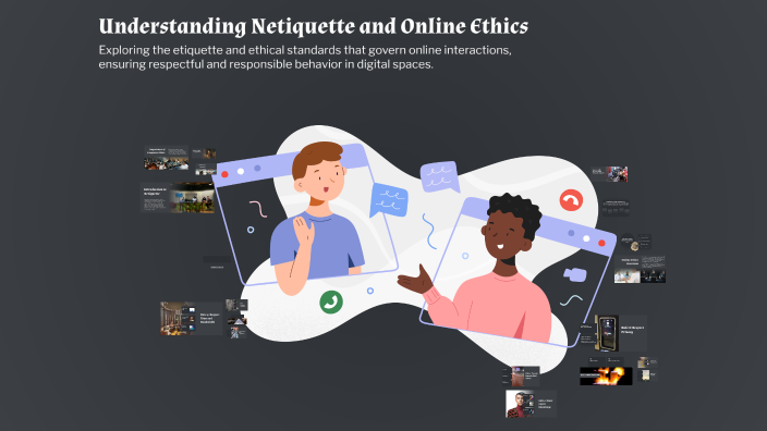 Understanding Netiquette Understanding Netiquette and Online Ethics by Gian Rodriguez on Prezi