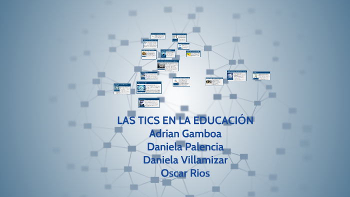 LAS TICS EN LA EDUCACIÓN by oscar rios on Prezi