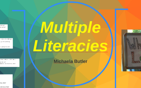 Multiple Literacies By Michaela Butler