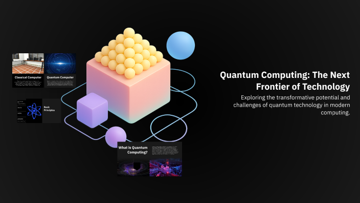 Quantum Computing: The Next Frontier of Technology by Abdul Kareem on Prezi