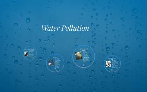 Water Pollution by on Prezi