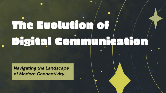The Evolution of Digital Communication by Shukla Yashwant on Prezi