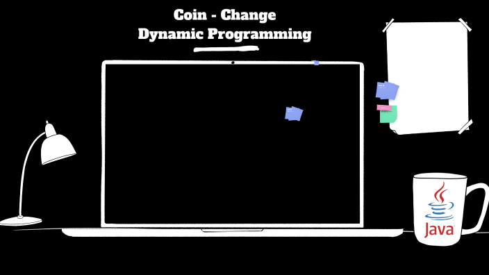 Coin - Change Dynamic Programming by ANDRES FELIPE MONSALVE PEREZ on Prezi