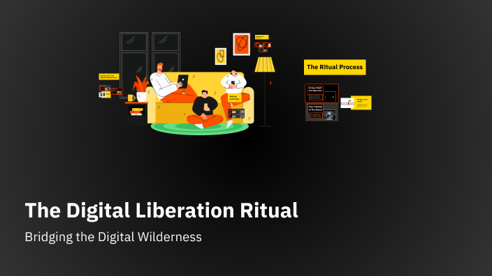The Digital Liberation Ritual by mariela kruger on Prezi