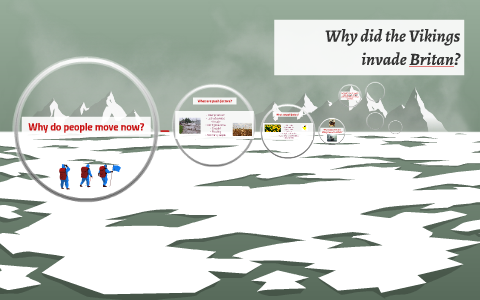 Why did the Vikings invade Britan? by Louise Barnfather on Prezi