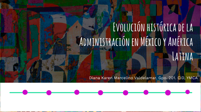 Evolución histórica de la administración en México y América Latina by