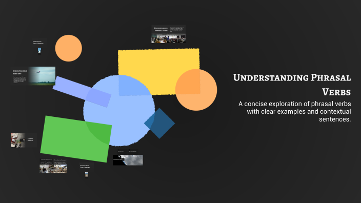 Understanding Phrasal Verbs by Sara Angel on Prezi