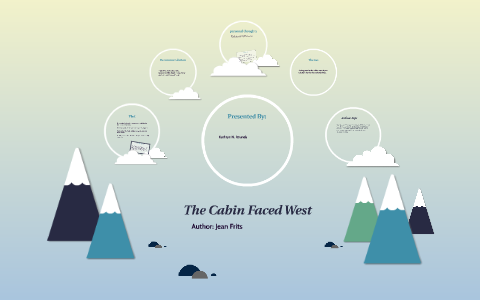 The Cabin Faced West By Katy Rounds On Prezi